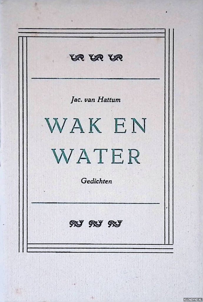 Hattum, Jac. van - Wak en water: gedichten