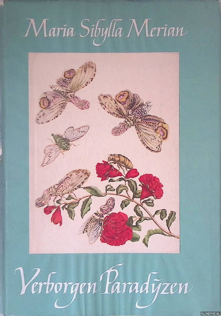 Stuldreher-Nienhuis, J. (met een biografische inleiding van) - Verborgen paradijzen: reproducties uit de werken van Maria Sibylla Merian