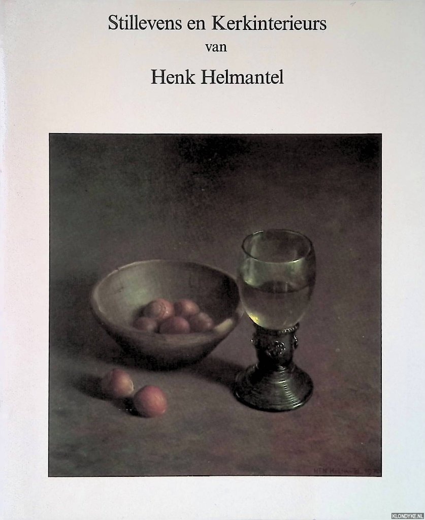 Meijer, Willem L. - Stillevens en Kerkinterieurs van Henk Helmantel