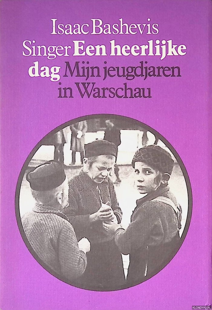 Singer, Isaac Bashevis - Een heerlijke dag: mijn jeugdjaren in Warschau