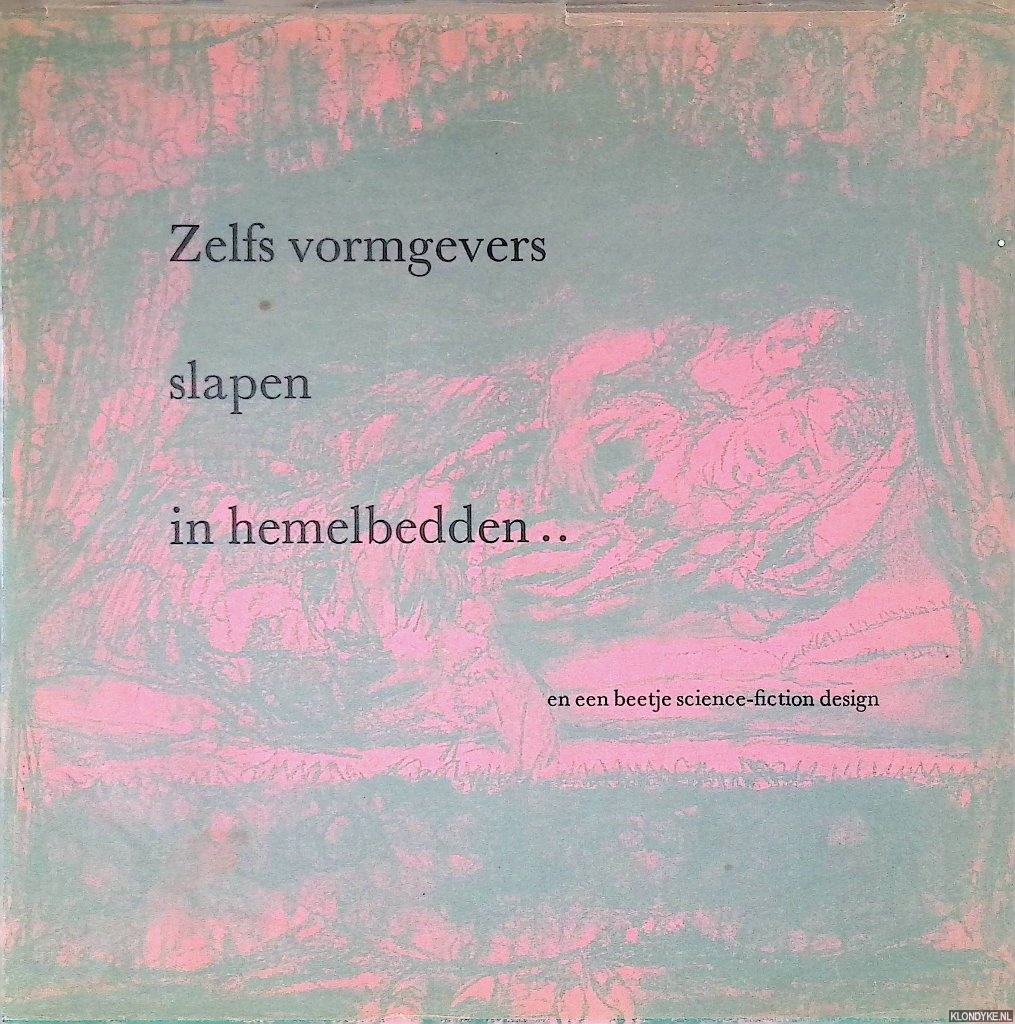 Kllmann, Boris - Zelfs vormgevers slapen in hemelbedden- en een beetje science-fiction design