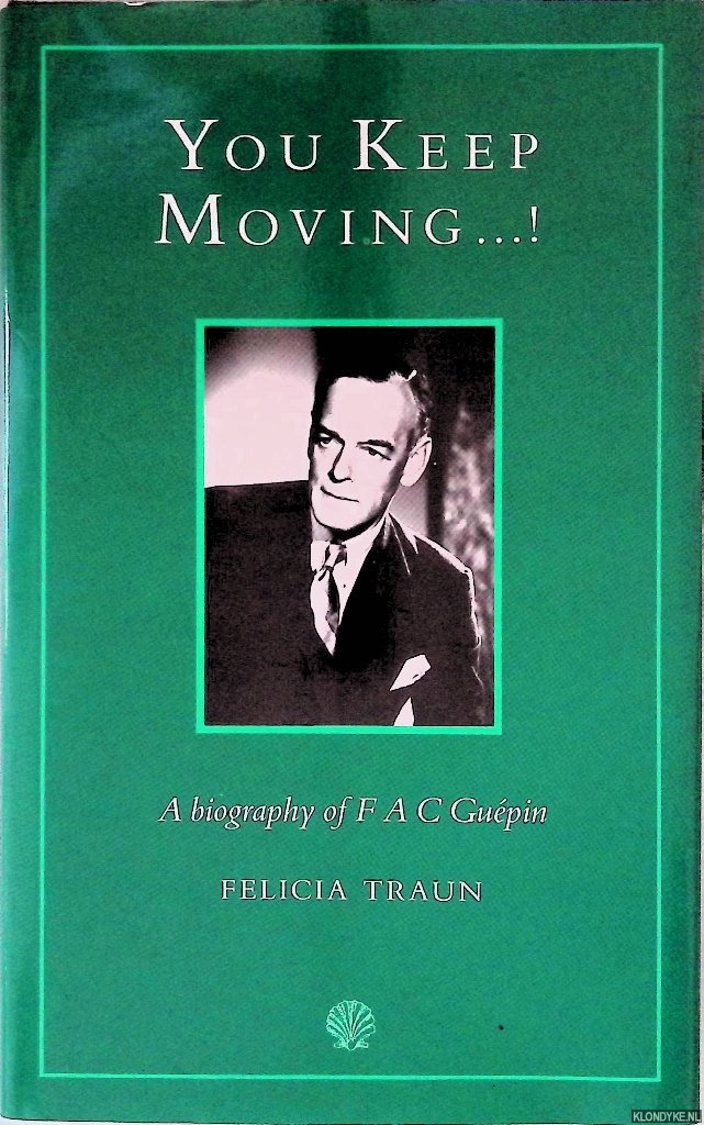 Traun, Felicia - You Keep Moving: Biography of F.A.C. Gupin