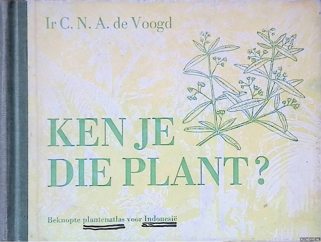 Voogd, Ir C.N.A. de - Ken je die plant? Beknopte plantenatlas voor Indonesi