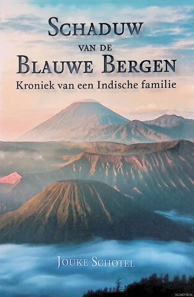 Schotel, Jouke - Schaduw van de Blauwe Bergen: kroniek van een Indische familie