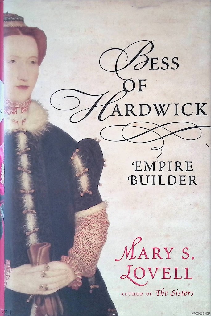 Lowell, Mary S. - Bess of Hardwick: Empire Builder