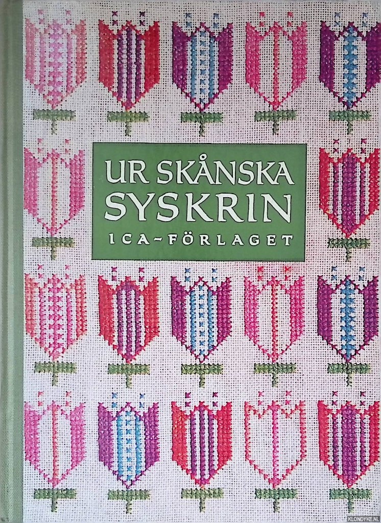 Ingers, G. & S. larsson & K. Mauritzson & M. Meijer & A.-L. hman - Ur sknska syskrin: handarbeten frn Malmhus lns Hemsljdsfrening
