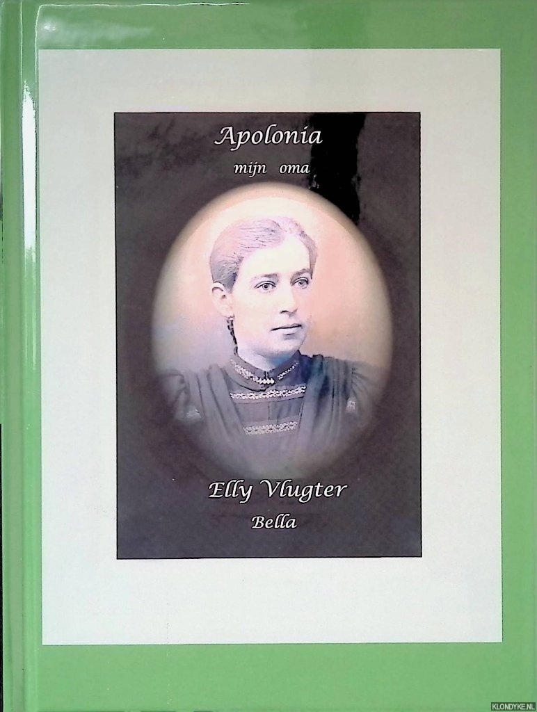 Vlugter Beemster, Elly - en anderen - Apolonia, mijn oma: levensgeschiedenis en tekeningen met gedichtjes over haar