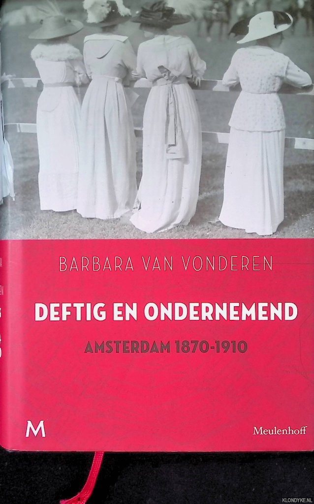 Vonderen, Barbara van - Deftig en ondernemend: Amsterdam 1870-1910