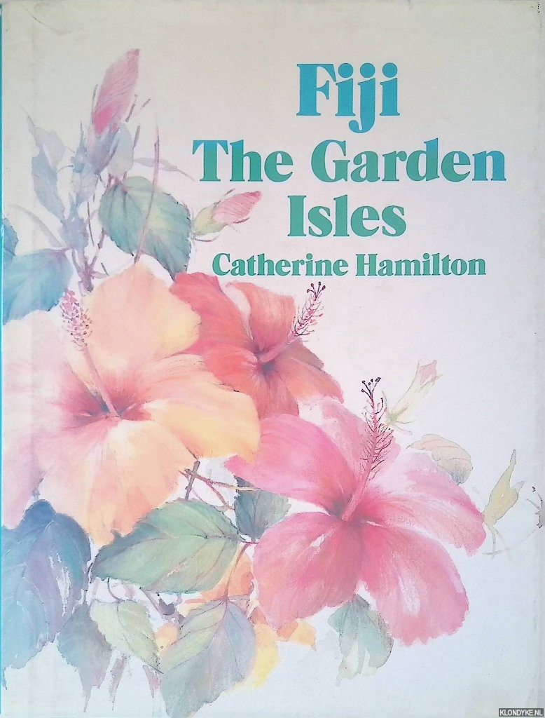 Hamilton, Catherine - Fiji: The Garden Isles