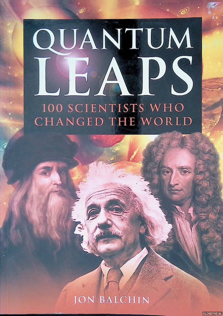 Balchin, Jon - Quantum leaps : 100 scientists who changed the world