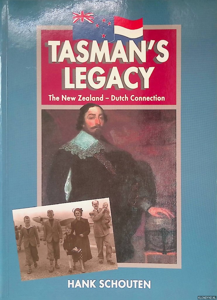 Schouten, Henk - Tasman's legacy: The New Zealand - Dutch Connection