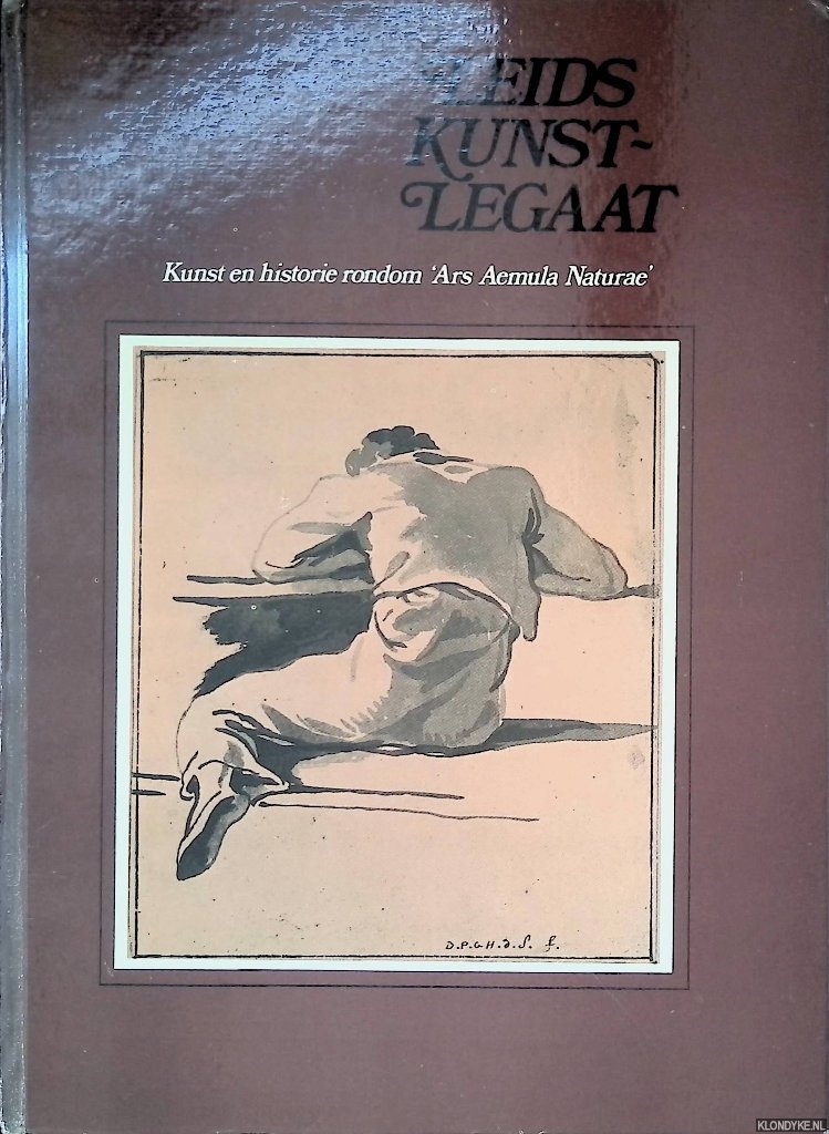 Maan, W.J. (inleiding) - Leids Kunst-legaat. Kunst en historie rondom 'Ars Aemula Naturae'