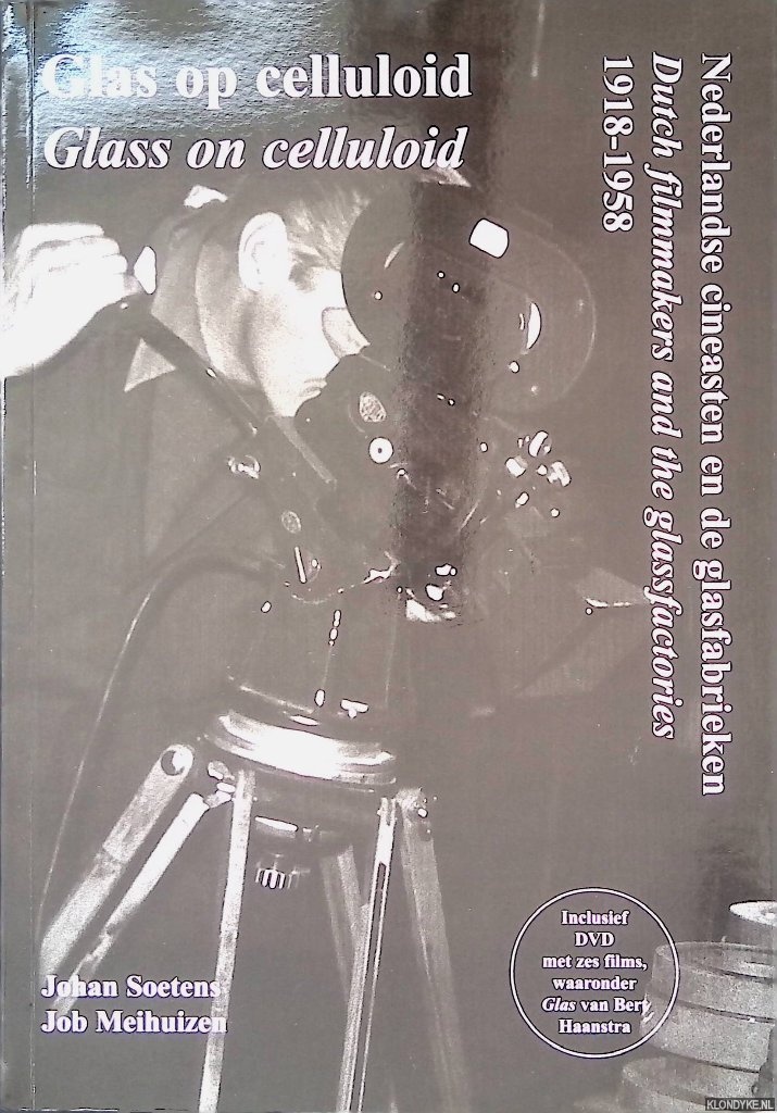 Soetens, Johan & Job Meihuizen - Glas op celluloid = Glass on celluloid: Nederlandse cineasten en de glasfabriken: Dutch filmmakers and the glassfactories 1918-1958
