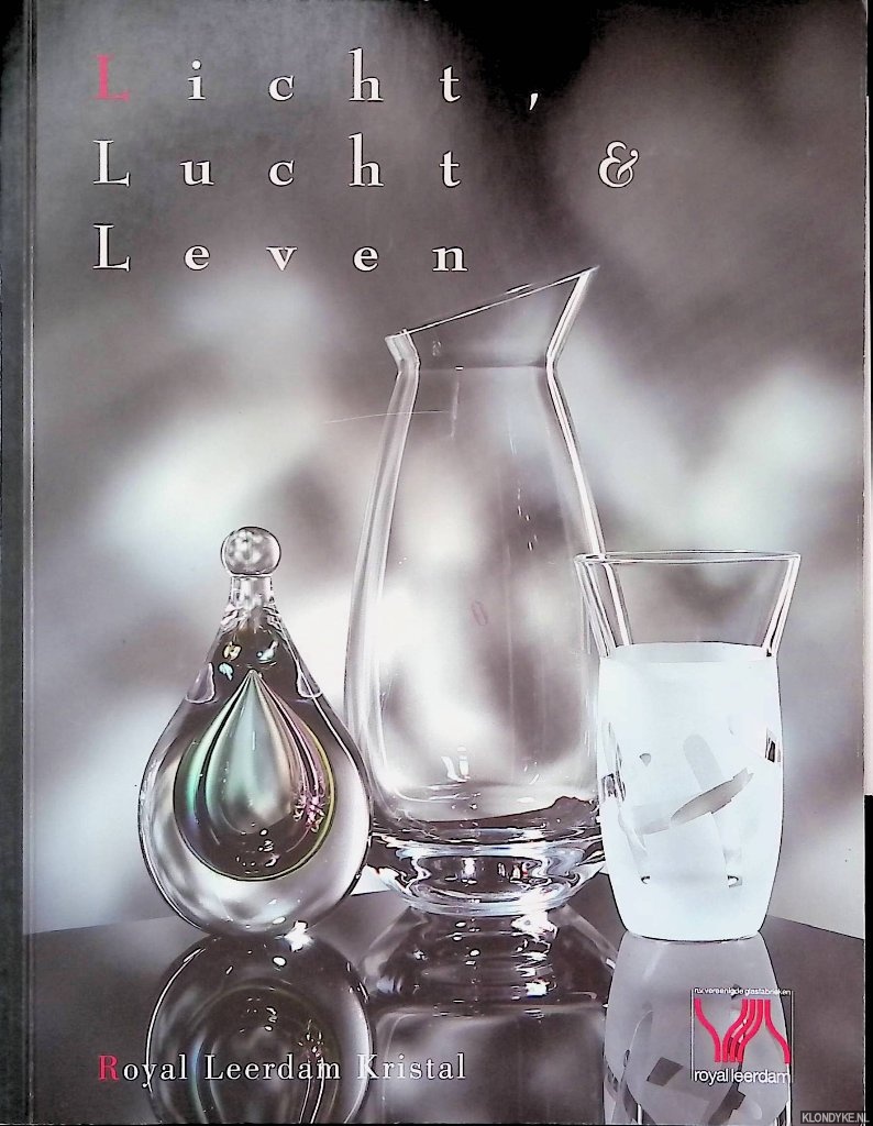 Hakkenberg van Gaasbeek, G. - Licht, Lucht Leven: Royal Leerdam Kristal