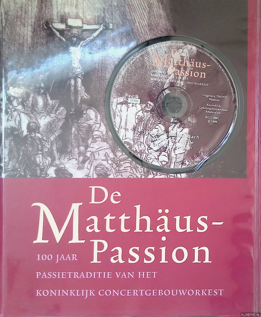 Dinglinger, Wolfgang & Hans Ferwerda - e.a. - De Matthaus-Passion: 100 jaar passietraditie van het Koninklijk Concertgebouworkest (Boek+CD)