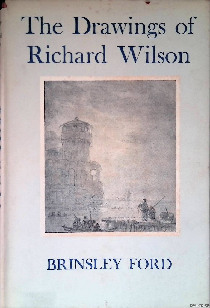 Ford, Brinsley - The Drawings of Richard Wilson