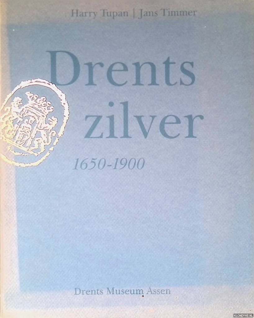 Tupan, Harry & Jans Timmer - Drents zilver 1650-1900