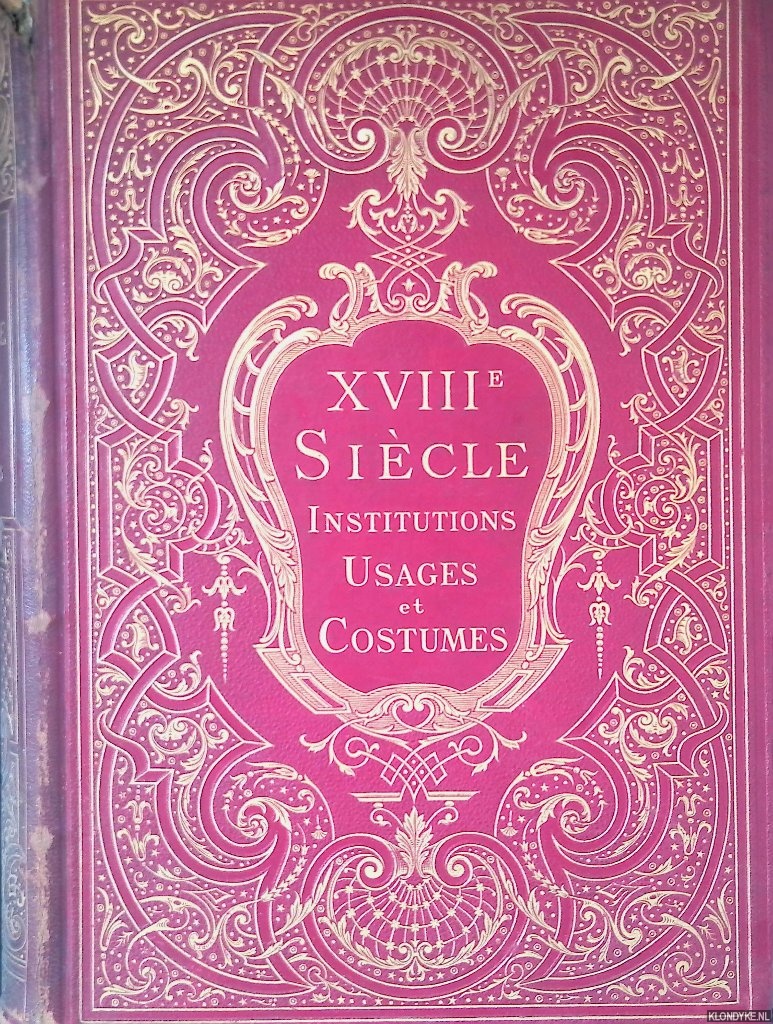 Lacroix, Paul - XVIIIme sicle: Institutions usages et costumes: France 1700-1789
