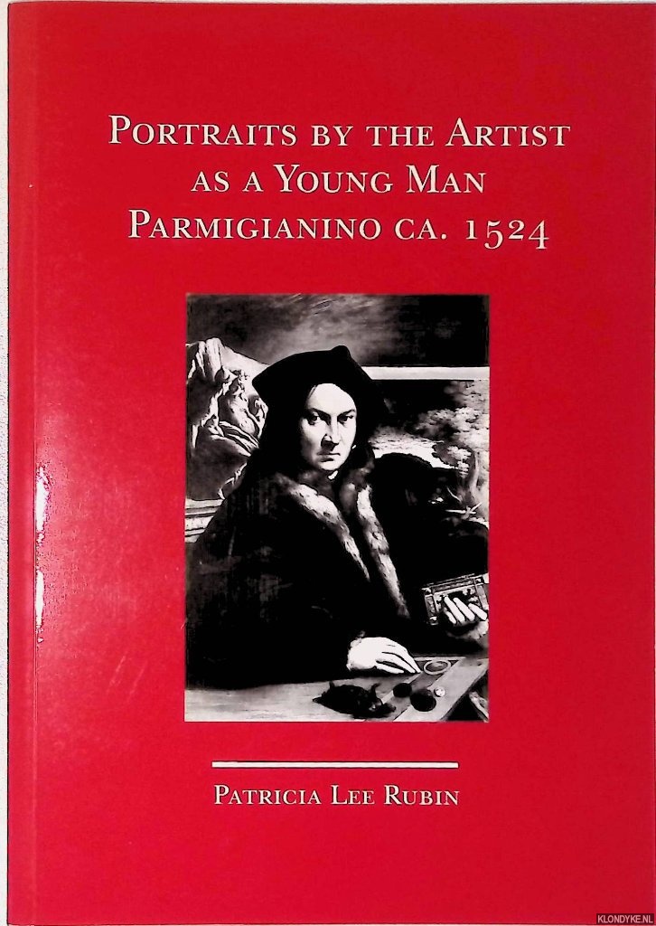 Rubin, Patricia Lee - Portraits by the Artist as a Young Man: Parmigianino ca. 15224