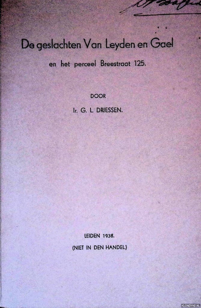 Driessen, Ir. G.L. - De geslachten Van Leyden en Gael en het perceel Breestraat 125
