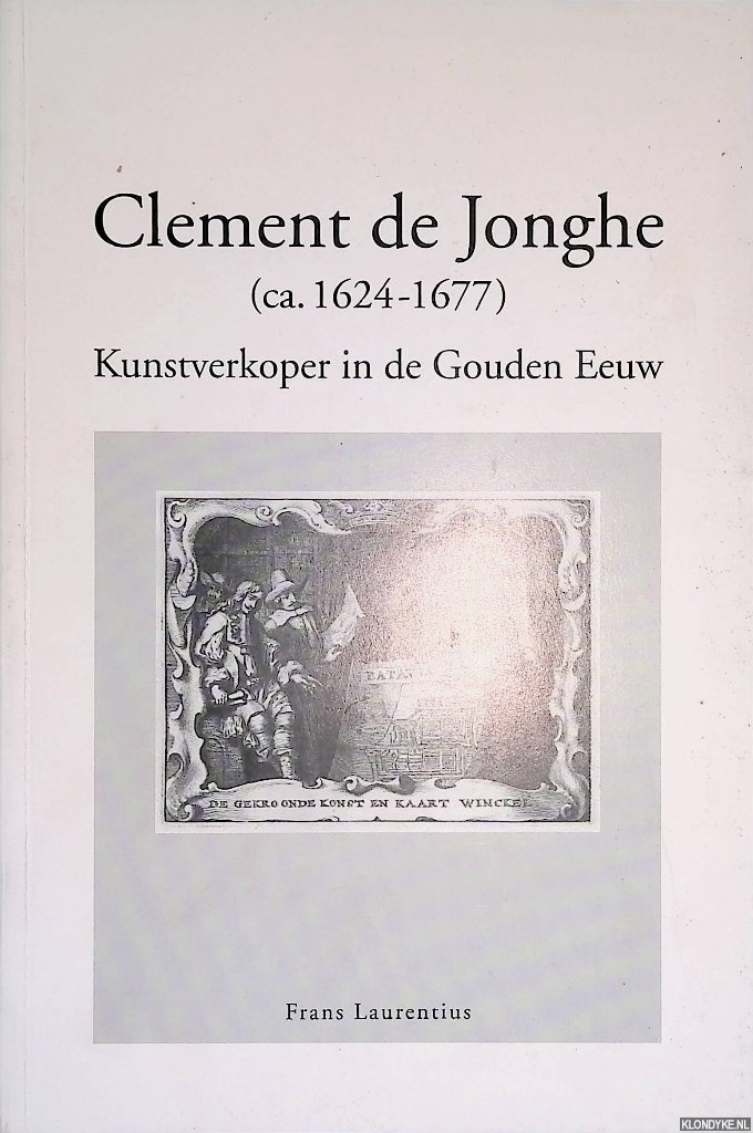 Laurentius, Frans - Clement de Jonghe (ca. 1624-1677): Kunstverkoper in de Gouden Eeuw