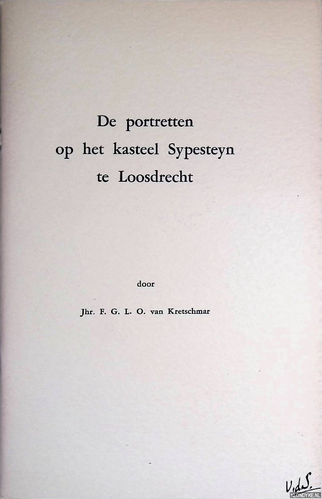 Kretschmar, F.G.L.O. van - De portretten op het kasteel Sypesteyn te Loosdrecht