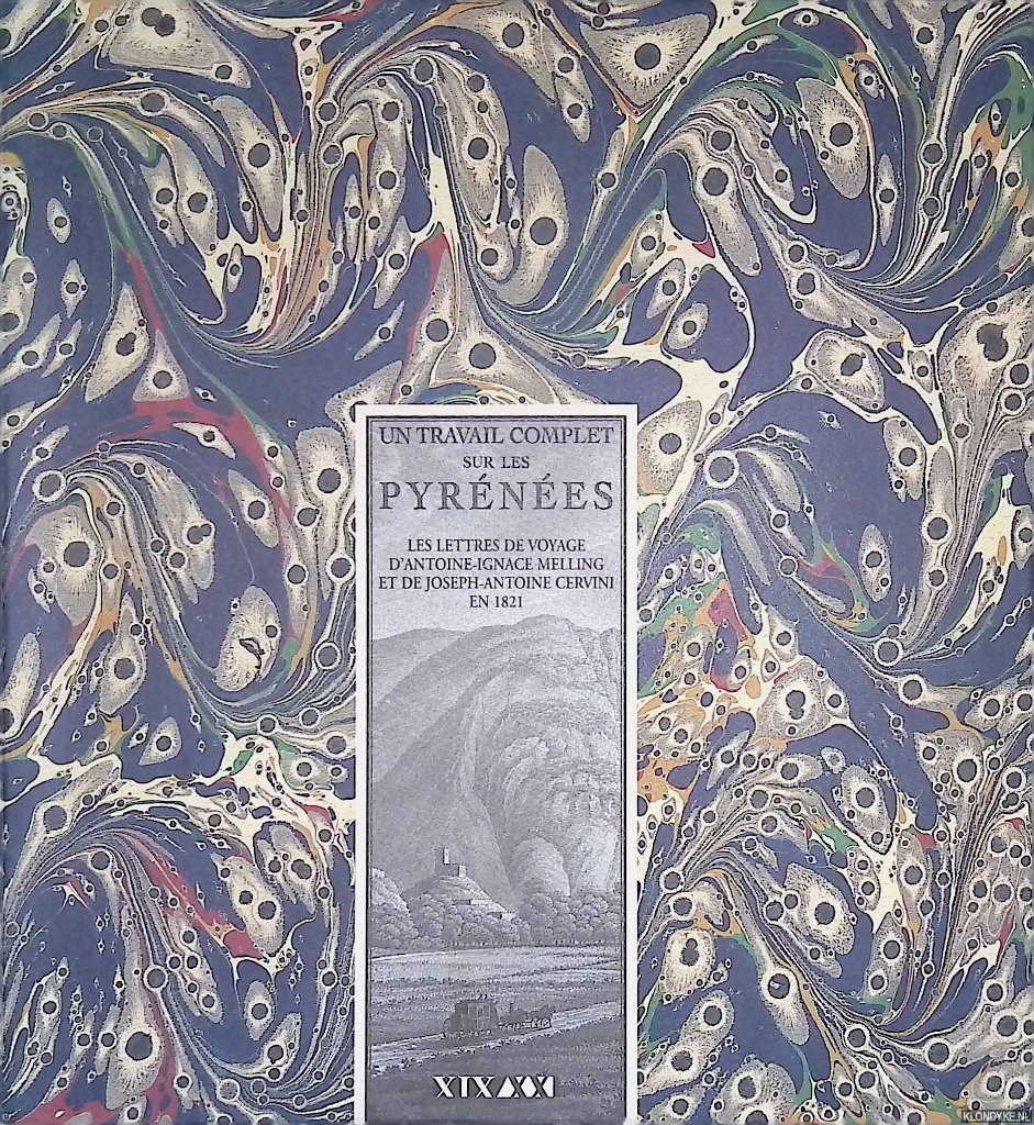 Boschma, Cornelis & Frdric Dutheil & Hlne Saule-Sorbe - Un travail complet sur les Pyrnes: Les lettres de voyage d'Antoine-Ignace Melling et de Joseph-Antoine Cervini en 1821