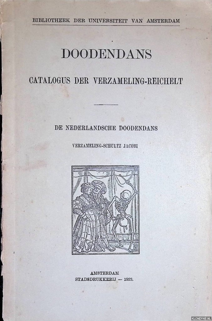 Bibliotheek der Universiteit van Amsterdam - Doodendans: catalogus der Verzameling-Reichelt; De Nederlandsche Doodendans: Verzameling-Schultz Jacobi
