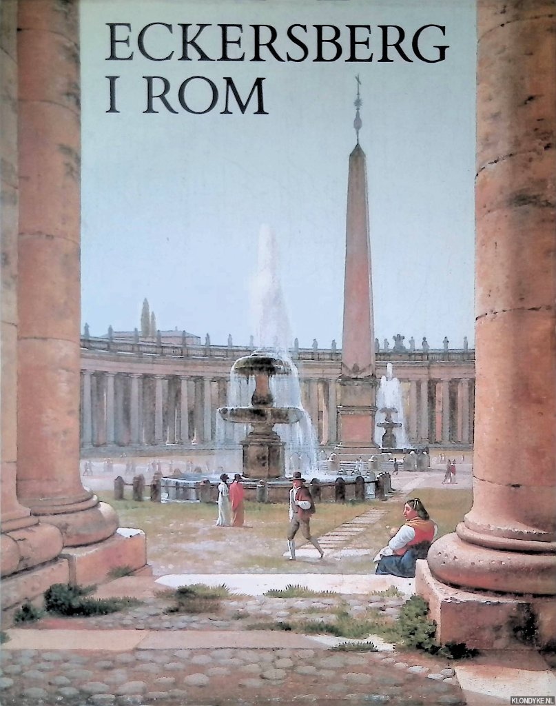 Helsted, Dyveke & Eva Henschen & Bjarne Jornaes - C.W. Eckersberg i Rom 1813-16