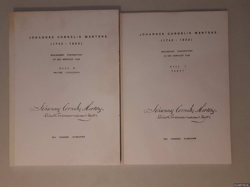 Verbeek-Schrijner, Mia - Johannes Cornelis Mertens (1742-1823): bescheiden portrettist in een bewogen tijd (2 delen)