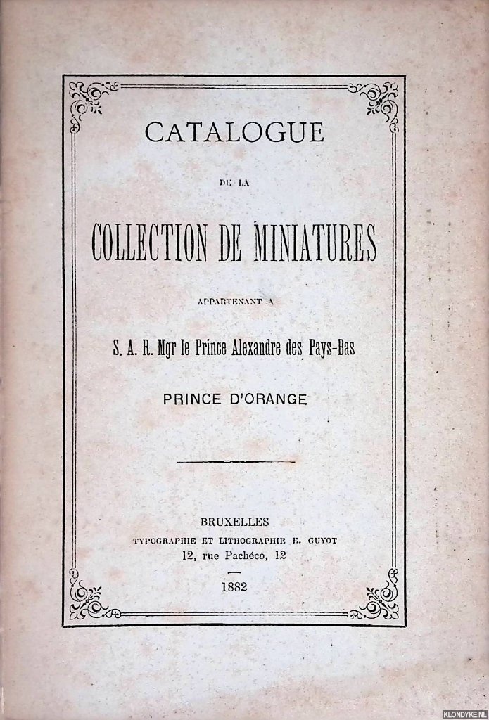 Guyot, E. - Catalogue de la collection de miniatures appartenant a S.A.R. Mgr. le Prince Alexandre de Pays-Bays Prince d'Orange