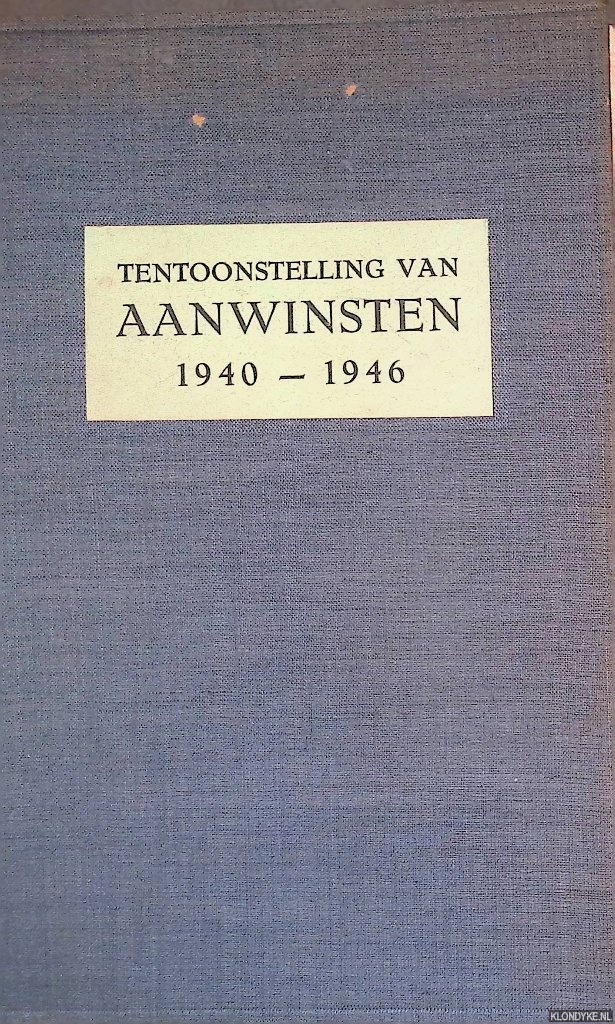 Rell, D.C. - Aanwinsten 1940-1946: tentoonstelling van schilderijen, beeldhouwkunst, meubelen, kunstnijverheid, tekeningen en prenten, verworven in de jaren 1940-1946