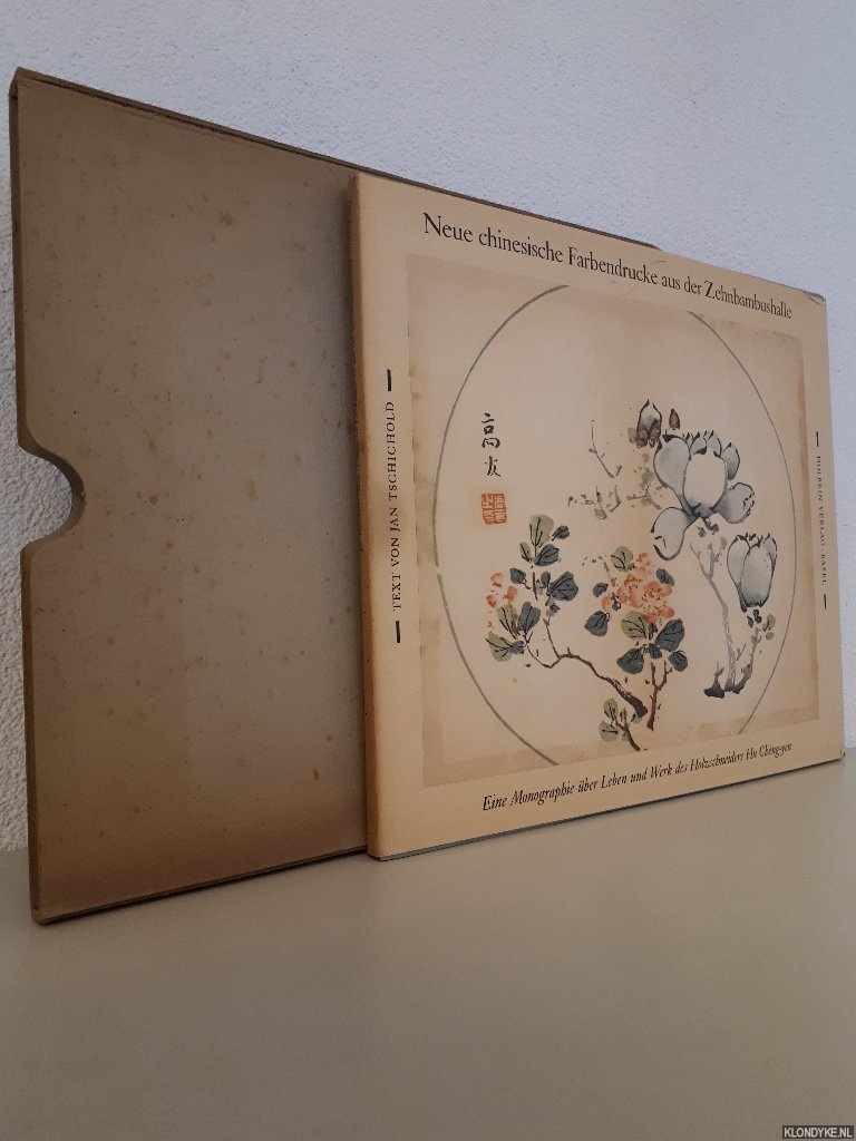 Tschichold, Jan - Neue chinesische Farbendrucke aus der Zehnbambushalle: Eine Monographie ber das Leben und Werk des Holzschneiders Hu Cheng-yen