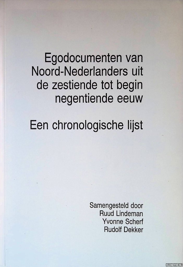 Lindeman, Ruud & Yvonne Scherf & Rudolf Dekker - Egodocumenten van Noord-Nederlanders uit de zestiende tot begin negentiende eeuw