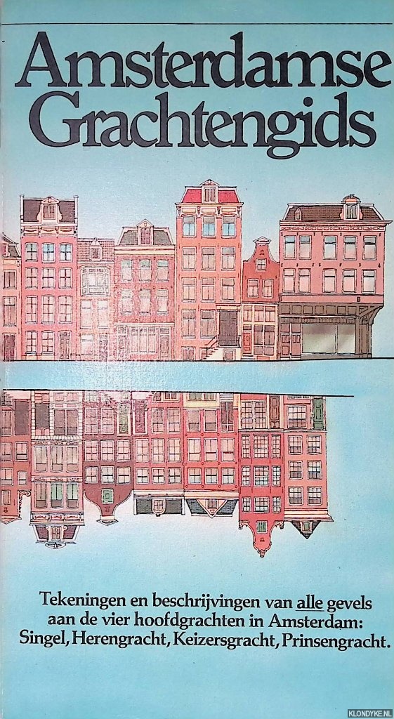 Tulleners, Hans - Amsterdamse Grachtengids: tekeningen en beschrijvingen van alle gevels aan de vier hoofdgrachten in Amsterdam: Singel, Herengracht, Keizersgracht, Prinsengracht