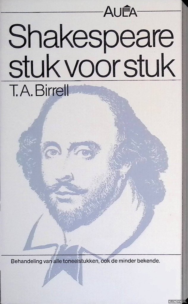 Birrell, T.A. - Shakespeare stuk voor stuk: behandeling van alle toneelstukken, ook de minder bekende