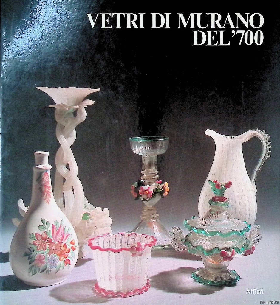 Dorigato, Attilia - Vetri di Murano del' 700: Murano/Museo Vetrario luglio/ottobre 1981