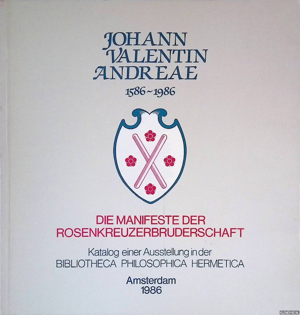Gilly, C. - Johann Valentin Andreae 1586-1986. Die Manifeste der Rosenkreuzerbruderschaft. Katalog einer Ausstellung in der Bibliotheca Philosophica Hermetica