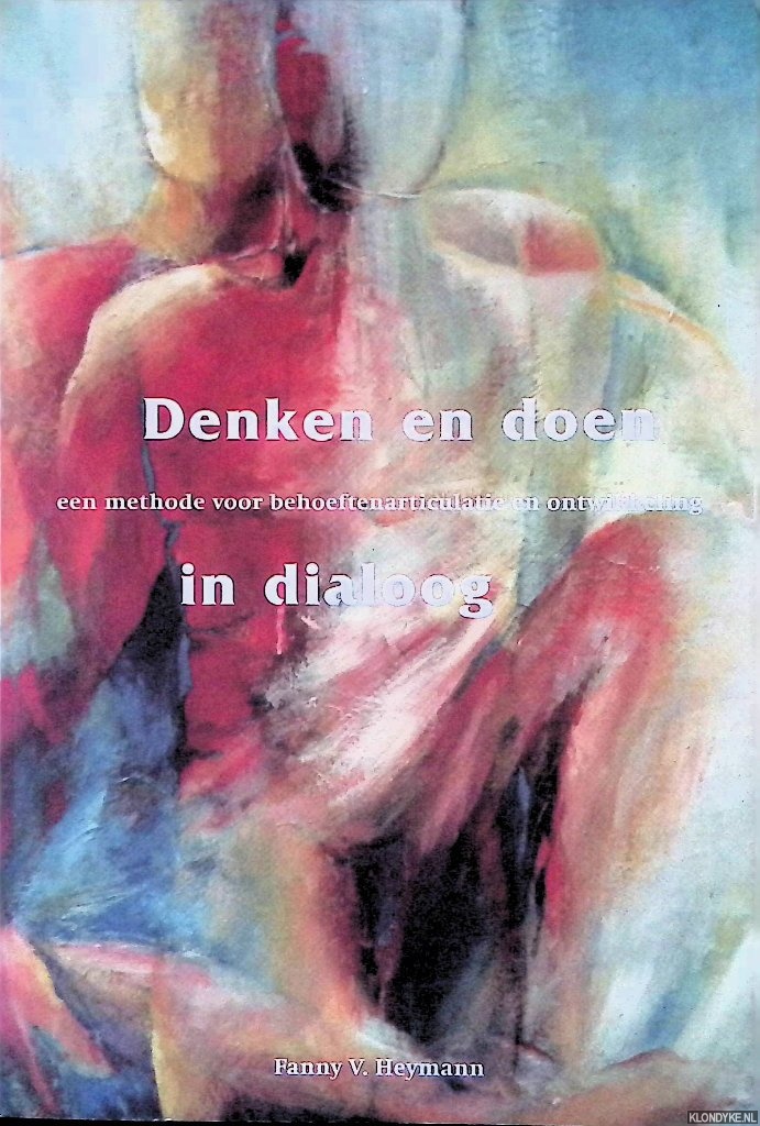 Heymann, Fanny V. - Denken en doen in dialoog: een methode voor behoeftenarticulatie en ontwikkeling
