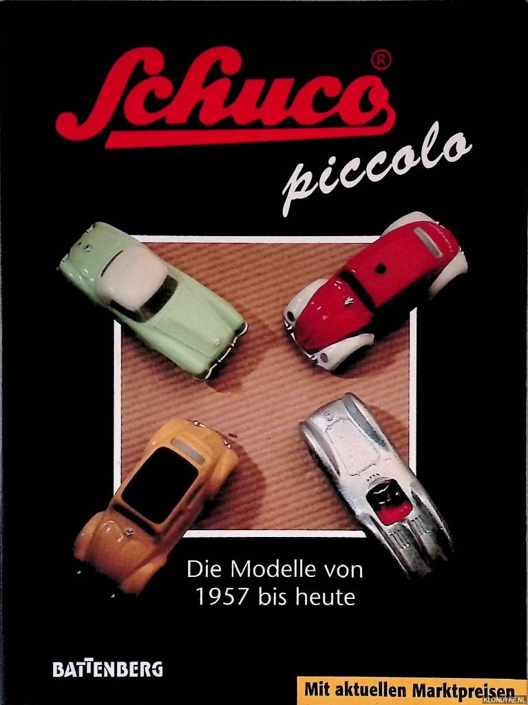 Huber, Rudger - Schuco piccolo: Die Modelle von 1957 bis heute - Met aktuellen Marktpreisen