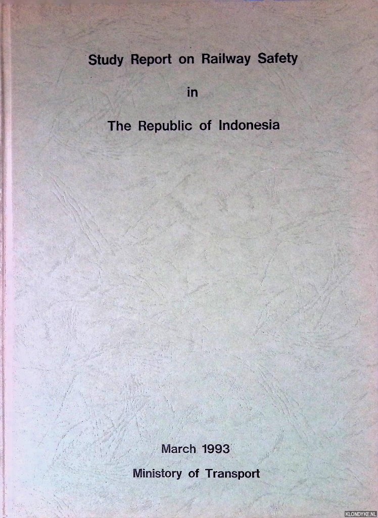 Ministory of Transport - Study Report on Railway Safety in The Republic of Indonesia