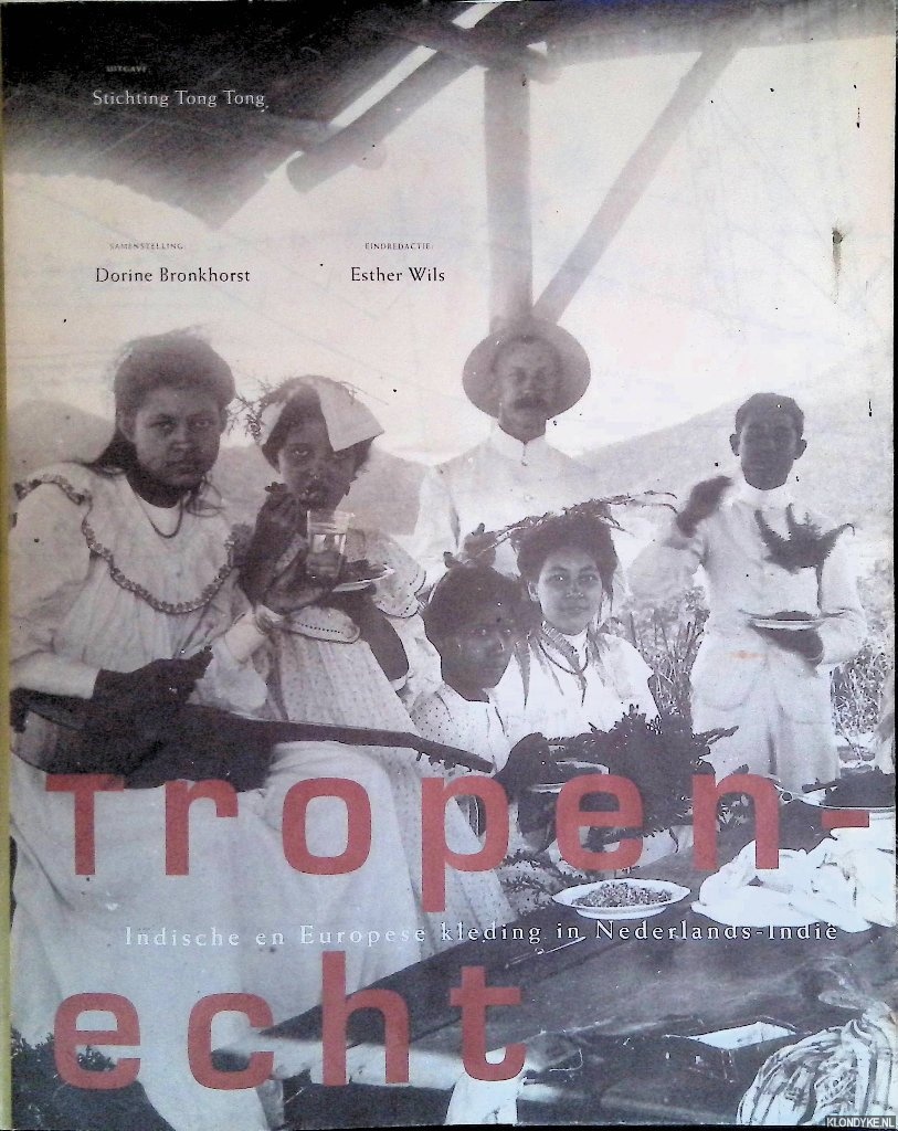 Tropenecht: Indische en Europese kleding in Nederlands-Indie - Bronkhorst, Dorine (samenstelling) & Esther Wils (eindredactie)