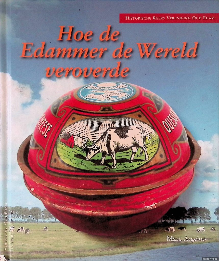Argeloo, Marc - Hoe de Edammer de wereld veroverde: de geschiedenis van een rond kaasje