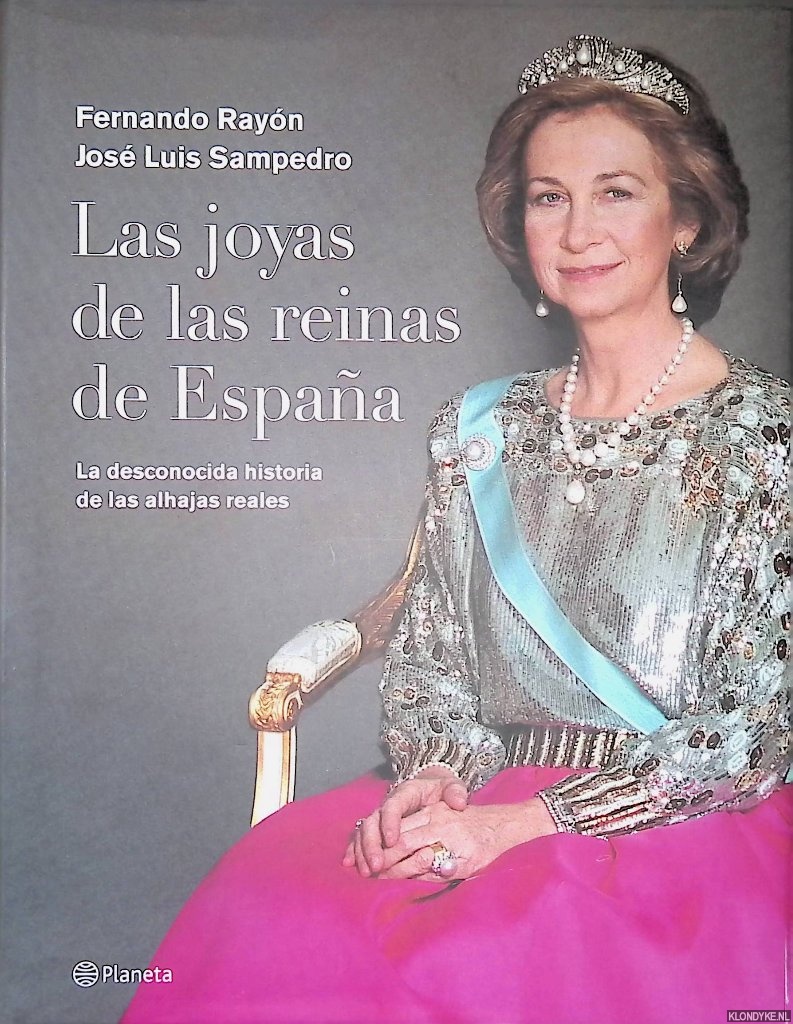 Rayn, Fernando & Jos Luis Sampedro - Las joyas de las reinas de Espaa: la desconocida historia de las alhajas reales