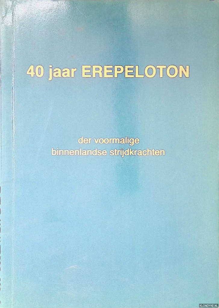 Teske-Baschwitz, Isa - 40 Jaar Erepeloton der voormalige binnenlansdse strijdkrachten. Een gedenkboek