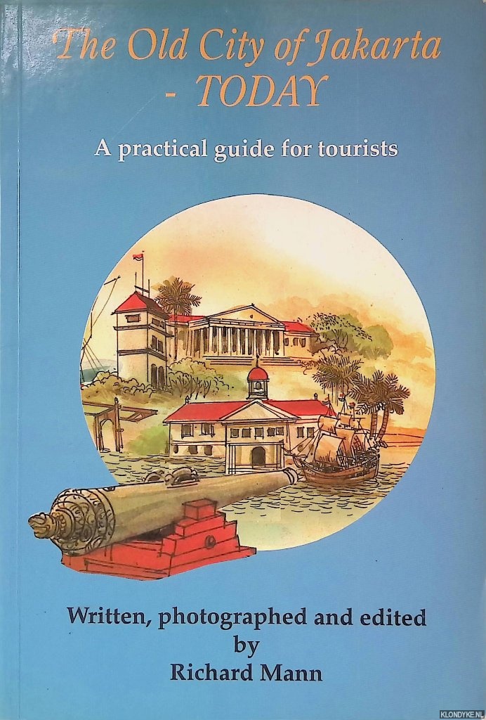 Mann, Richard - The old city of Jakarta - today: a practical guide for tourists