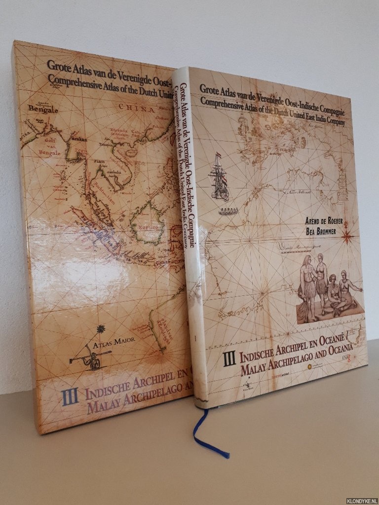 Roever, Arend de & Bea Brommer - Grote Atlas van de Verenigde Oost-Indische Compagnie deel III: Indische Archipel en Oceani = Comprehensive Atlas of the Dutch United East India Company Volume III: Malay Archipelago and Oceania