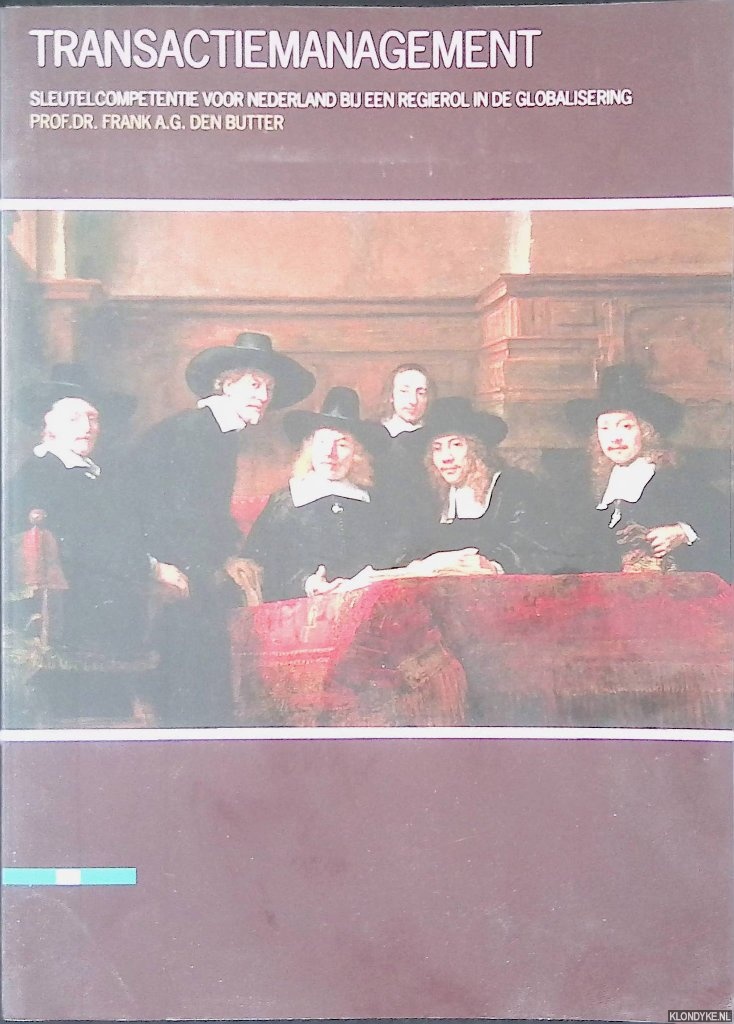 Butter, Frank A.G. den - Transactiemanagement: sleutelcompetentie voor Nederland bij een regierol in de globalisering