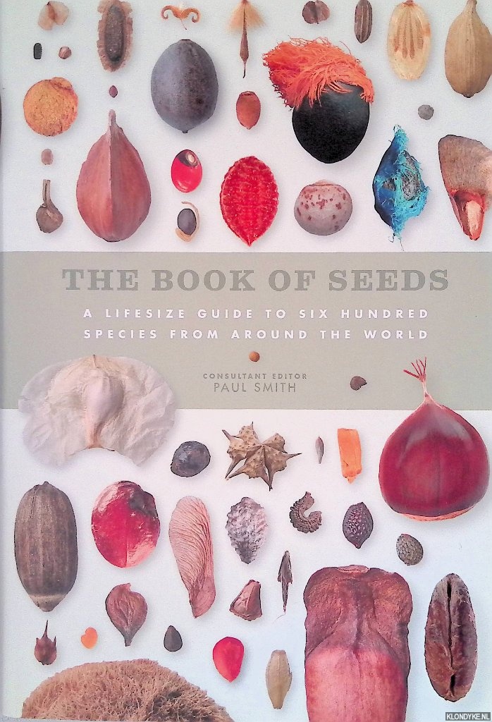 Smith, Paul - The Book of Seeds: A lifesize guide to six hundred species from around the world
