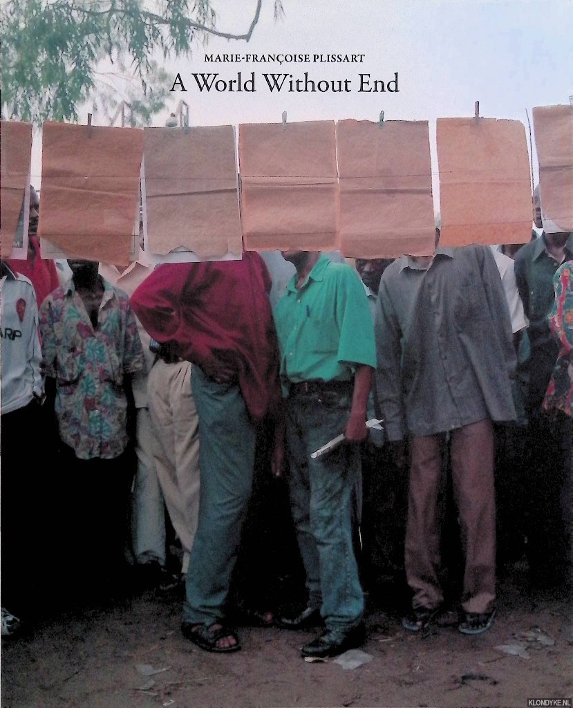 Plissart, Marie-Franoise & Jan Baetens & Christoph Ruys - Marie-Franoise Plissart: A World Without End